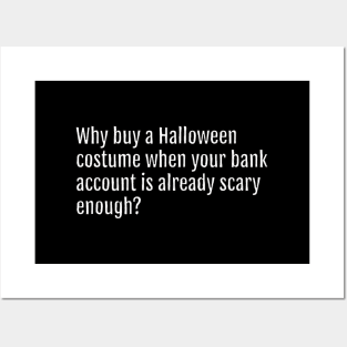 Why buy a Halloween costume when your bank account is already scary enough? (Black Edition) Posters and Art